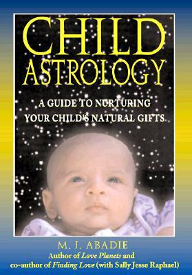 Child Astrology: A Guide to Nurturing Your Child's Natural Gifts