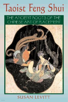 Taoist Feng Shui: The Ancient Roots of the Chinese Art of Placement