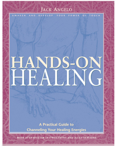 Hands-On Healing: A Practical Guide to Channeling Your Healing Energies