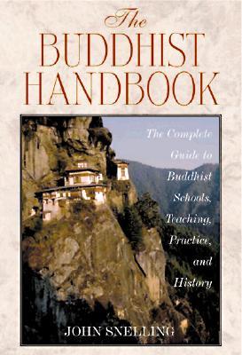 The Buddhist Handbook: A Complete Guide to Buddhist Schools, Teaching, Practice, and History