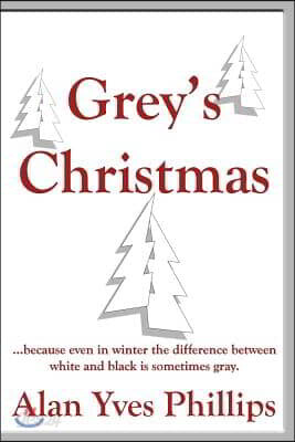 Grey's Christmas: Because Even in Winter the Difference Between White and Black Is Sometimes Gray.