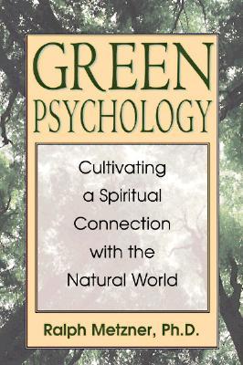 Green Psychology: Transforming Our Relationship to the Earth