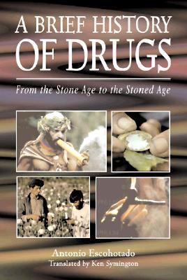 A Brief History of Drugs: From the Stone Age to the Stoned Age