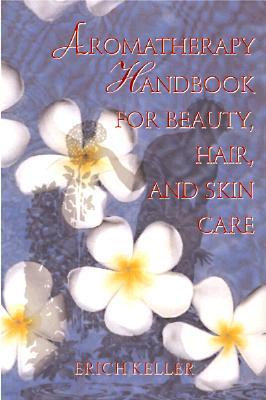 Aromatherapy Handbook for Beauty, Hair, and Skin Care