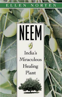 Neem: India's Miraculous Healing Plant