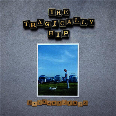 Tragically Hip — Saskadelphia 앨범 커버