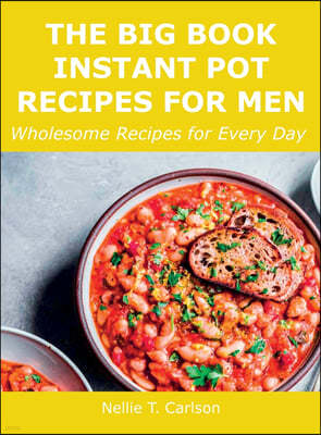 The Big Book Instant Pot Recipes for Men