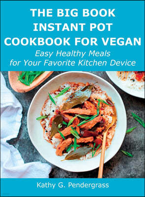 The Big Book Instant Pot Cookbook for Vegan