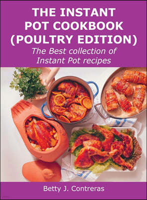 The Instant Pot Cookbook (Poultry Edition)