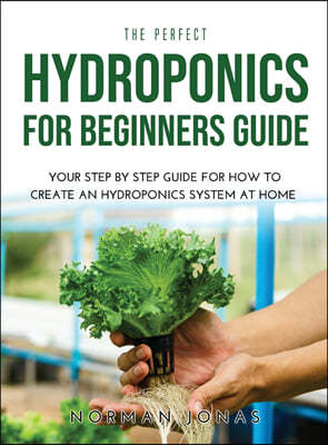 THE PERFECT HYDROPONICS FOR BEGINNERS GUIDE