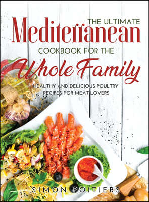 The Ultimate Mediterranean Cookbook for the Whole Family