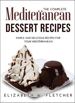 The Complete Mediterranean Dessert Recipes