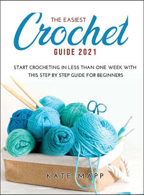 THE EASIEST CROCHET GUIDE 2021