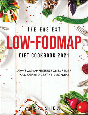 The Easiest Low-FODMAP Diet Cookbook 2021