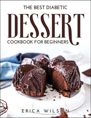 The Best Diabetic Dessert Cookbook for Beginners