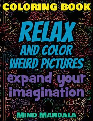 RELAX Coloring Book - Relax and Color COOL Pictures - Expand your Imagination - Mindfulness
