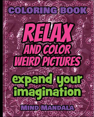 RELAX Mandala Coloring Book - Relax and Color COOL Pictures - Expand your Imagination - Mindfulness