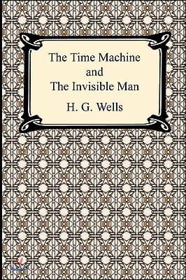 The Time Machine and The Invisible Man