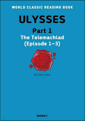  1 ULYSSES, Part 1 (The Telemachiad, Episode 1~3)