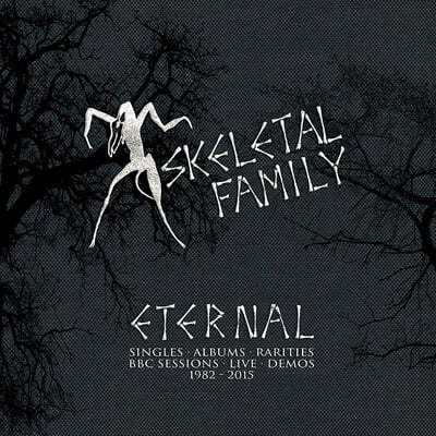 Skeletal Family (̷Ż йи) - Eternal: Singles / Albums / Rarities / BBC Sessions / Live / Demos 1982-2015