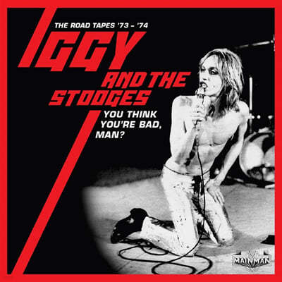 Iggy And The Stooges (̱   ) - You Think Youre Bad, Man? (The Road Tapes 73 - 74) 