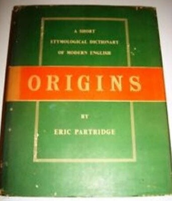 ORIGINS: A SHORT ETYMOLOGICAL DICTIONARY OF MODERN ENGLISH (Hardcover)