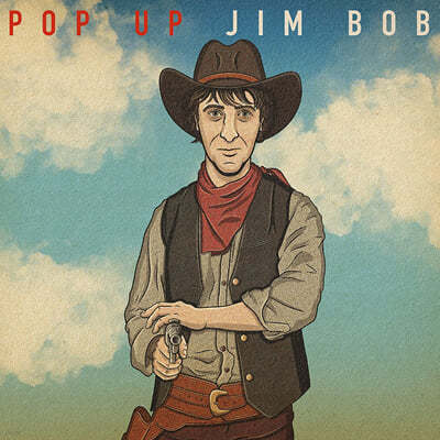 Jim Bob ( ) - Pop Up Jim Bob