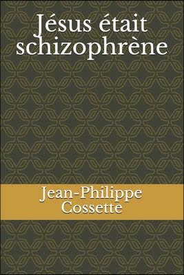 Jesus etait schizophrene