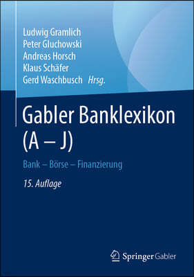 Gabler Banklexikon (a - J): Bank - B?rse - Finanzierung