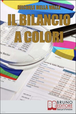 Il Bilancio a Colori: Come Rendere il Bilancio di Esercizio Comprensibile e Facile da Consultare Con l'Uso dei Colori