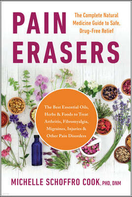 Benbella Books Pain Erasers: The Complete Natural Medicine Guide to Safe, Drug-Free Relief