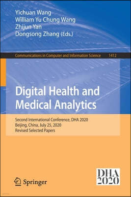Digital Health and Medical Analytics: Second International Conference, Dha 2020, Beijing, China, July 25, 2020, Revised Selected Papers