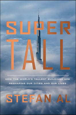 W. W. Norton & Company Supertall: How the World's Tallest Buildings Are Reshaping Our Cities and Our Lives