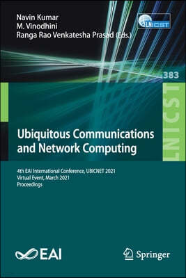 Ubiquitous Communications and Network Computing: 4th Eai International Conference, Ubicnet 2021, Virtual Event, March 2021, Proceedings