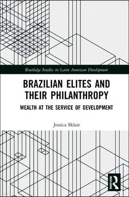 Brazilian Elites and their Philanthropy: Wealth at the Service of Development