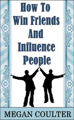 How To Win Friends And Influence People