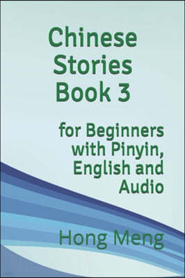 Chinese Stories Book 3: for Beginners with Pinyin, English and Audio