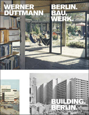 Werner Düttmann: Building Berlin