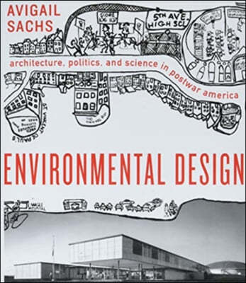 Environmental Design: Architecture, Politics, and Science in Postwar America
