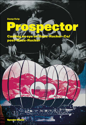 Zamp Kelp: Prospector: Casting an Eye on Haus-Rucker-Co/Post-Haus-Rucker