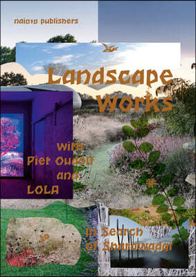 Landscape Works with Piet Oudolf and Lola: In Search of Sharawadgi