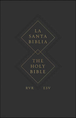 ESV Spanish/English Parallel Bible (La Santa Biblia Rvr 1960 / The Holy Bible Esv, Paperback)