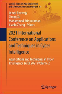 2021 International Conference on Applications and Techniques in Cyber Intelligence: Applications and Techniques in Cyber Intelligence (Atci 2021) Volu