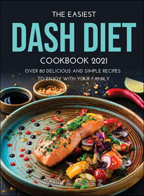 THE EASIEST DASH DIET COOKBOOK 2021