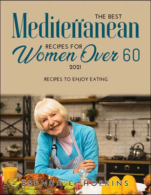 The Best Mediterranean Recipes for Women Over 60 2021