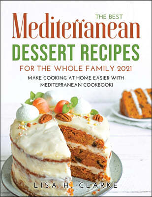 The Best Mediterranean Dessert Recipes for the Whole Family 2021