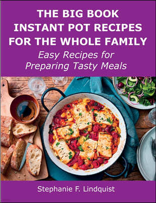 The Big Book Instant Pot Recipes for the Whole Family