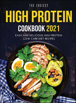 The Easiest High Protein Cookbook 2021