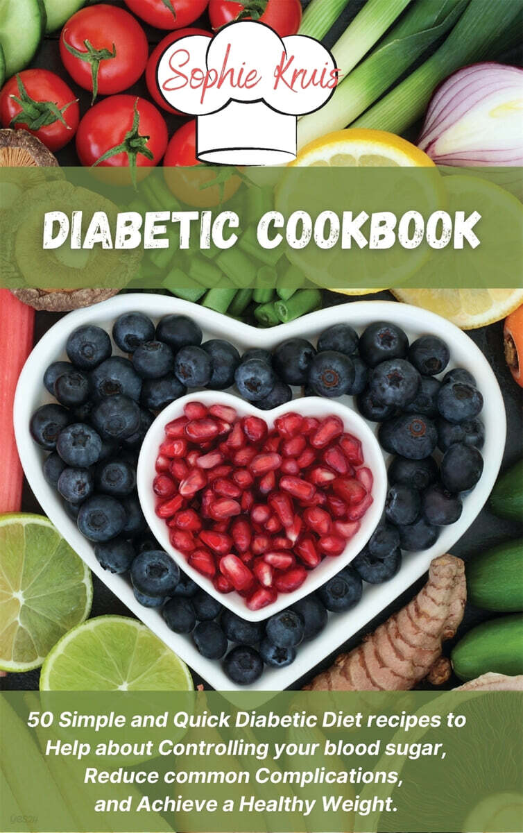 Diabetic Cookbook: 50 Simple and Quick Diabetic Diet recipes to Help about Controlling your blood sugar, Reduce common Complications, and