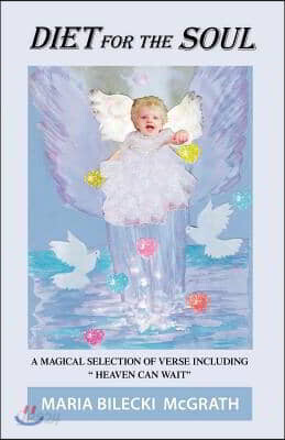 Diet for the Soul: A Magical Selection of Verse Including Heaven Can Wait